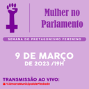 17/02/2023 - Mulher no  Parlamento