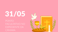 Ato determina ponto facultativo na Câmara em 31 de maio.