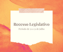 Câmara entra em recesso legislativo no período de 21 a 31 de julho. Câmara entra em recesso legislativo no período de 21 a 31 de julho.