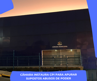 Câmara instaura CPI para apurar supostos abusos de poder.